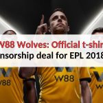 W88 Wolves: Official t-shirt Sponsorship deal for EPL 2018-19